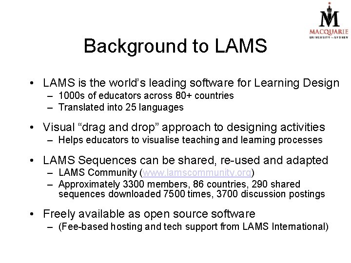 Background to LAMS • LAMS is the world’s leading software for Learning Design –