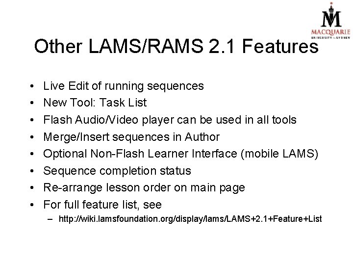 Other LAMS/RAMS 2. 1 Features • • Live Edit of running sequences New Tool: