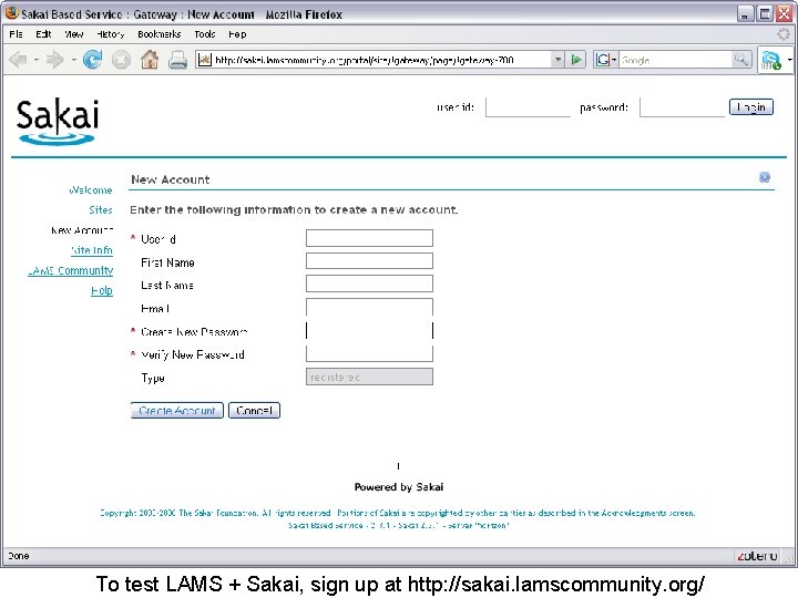 To test LAMS + Sakai, sign up at http: //sakai. lamscommunity. org/ 