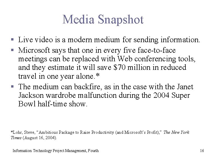 Media Snapshot § Live video is a modern medium for sending information. § Microsoft