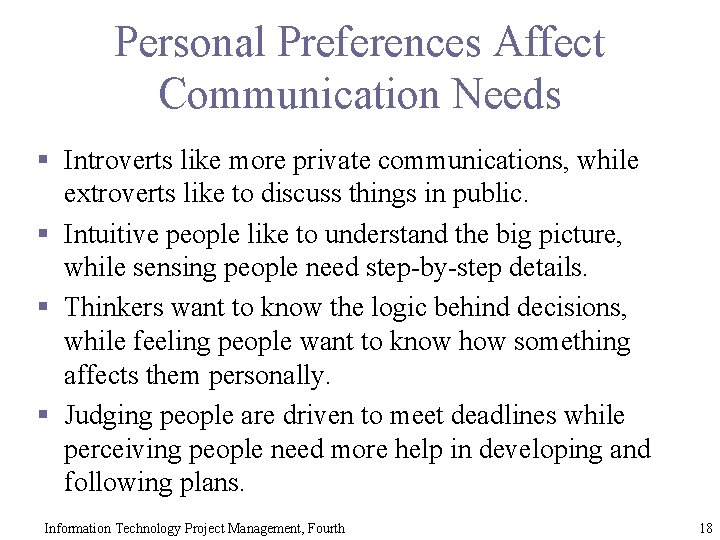 Personal Preferences Affect Communication Needs § Introverts like more private communications, while extroverts like