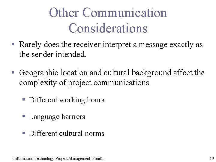 Other Communication Considerations § Rarely does the receiver interpret a message exactly as the