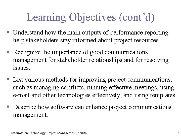 Learning Objectives (cont’d) § Understand how the main outputs of performance reporting help stakeholders
