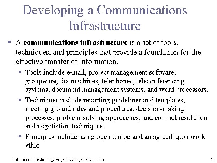 Developing a Communications Infrastructure § A communications infrastructure is a set of tools, techniques,