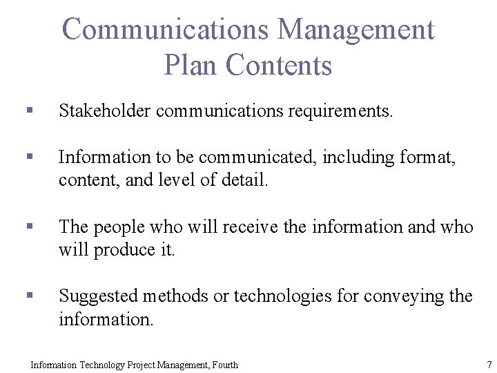 Communications Management Plan Contents § Stakeholder communications requirements. § Information to be communicated, including
