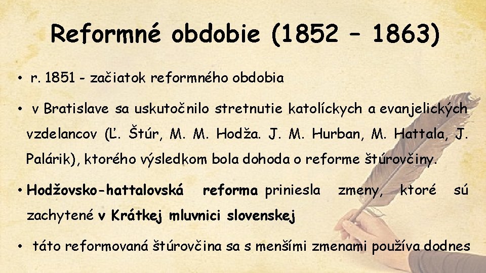 Reformné obdobie (1852 – 1863) • r. 1851 - začiatok reformného obdobia • v