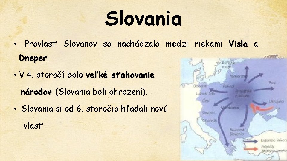 Slovania • Pravlasť Slovanov sa nachádzala medzi riekami Visla a Dneper • V 4.