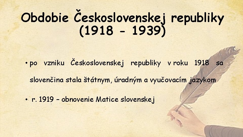 Obdobie Československej republiky (1918 - 1939) • po vzniku Československej republiky v roku 1918