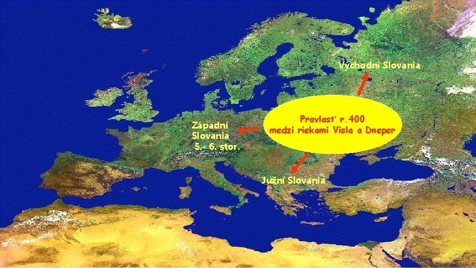 Východní Slovania Západní Slovania 5. - 6. stor. Pravlasť r. 400 medzi riekami Visla