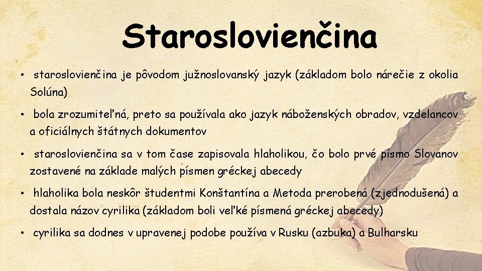 Staroslovienčina • staroslovienčina je pôvodom južnoslovanský jazyk (základom bolo nárečie z okolia Solúna) •