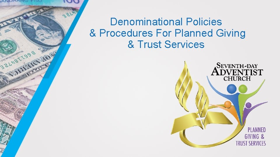 Denominational Policies & Procedures For Planned Giving & Trust Services Denominational Policies & Procedures For Planned Giving & Trust Services
