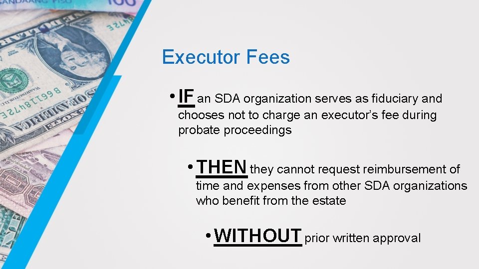 Executor Fees • IF an SDA organization serves as fiduciary and chooses not to