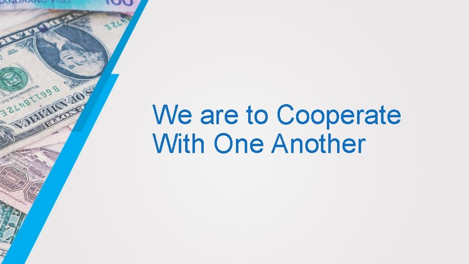 We are to Cooperate With One Another 