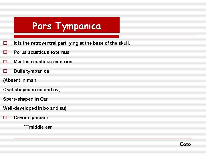 Pars Tympanica o It is the retroventral part lying at the base of the
