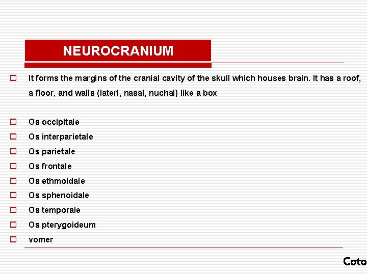 NEUROCRANIUM o It forms the margins of the cranial cavity of the skull which