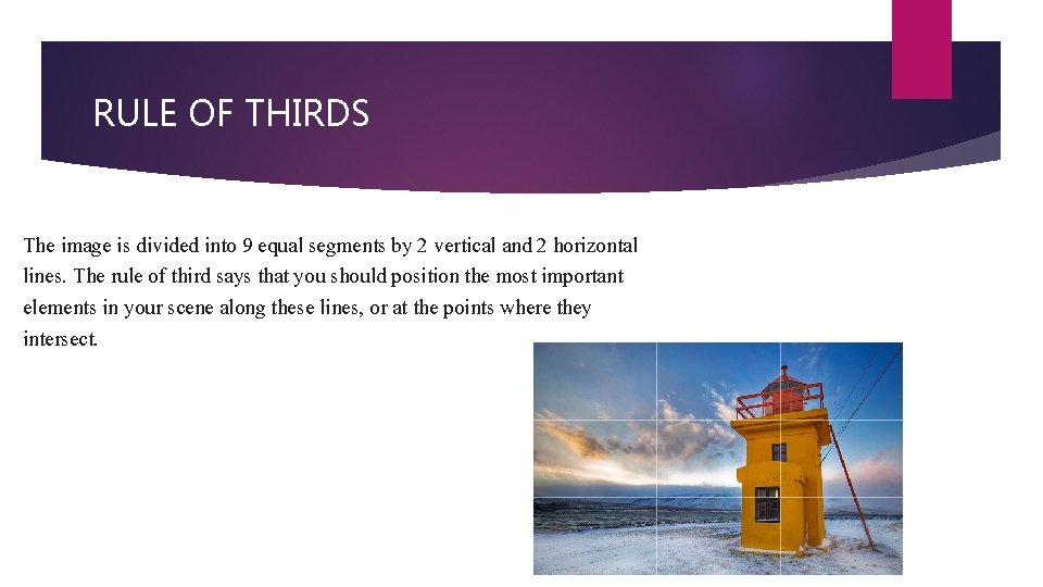 RULE OF THIRDS The image is divided into 9 equal segments by 2 vertical