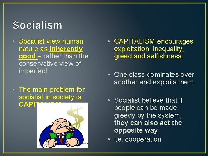 Socialism • Socialist view human nature as inherently good – rather than the conservative