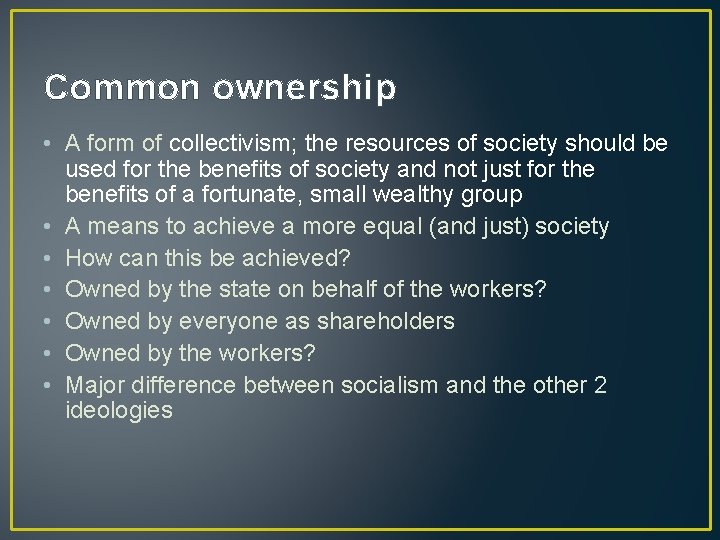 Common ownership • A form of collectivism; the resources of society should be used