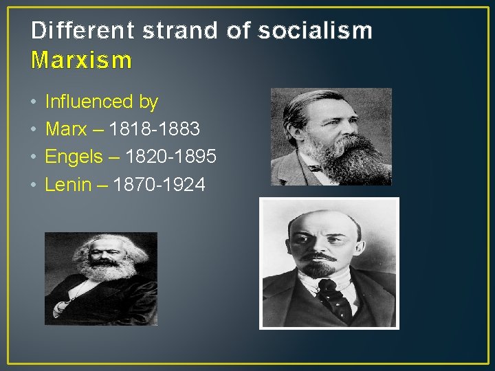 Different strand of socialism Marxism • • Influenced by Marx – 1818 -1883 Engels