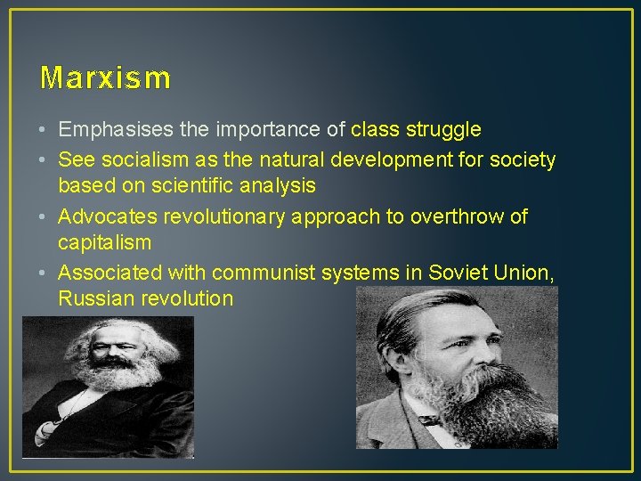 Marxism • Emphasises the importance of class struggle • See socialism as the natural