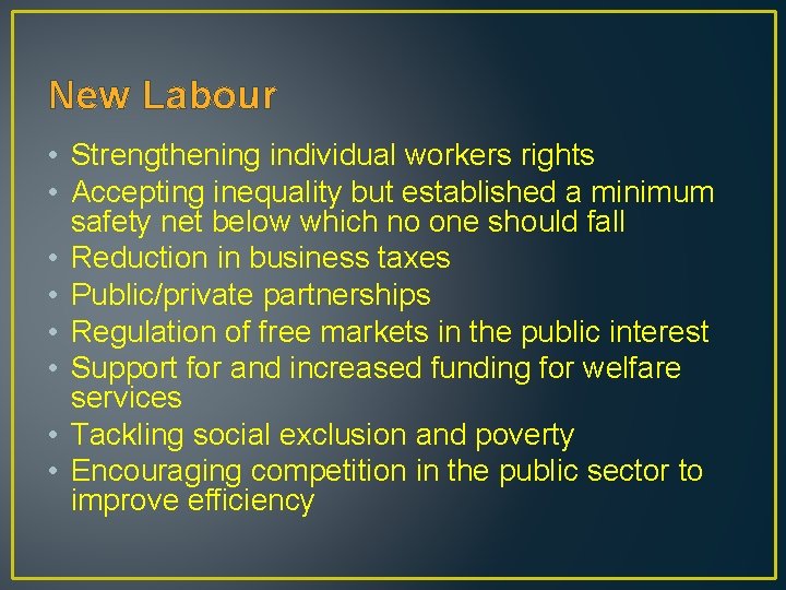 New Labour • Strengthening individual workers rights • Accepting inequality but established a minimum