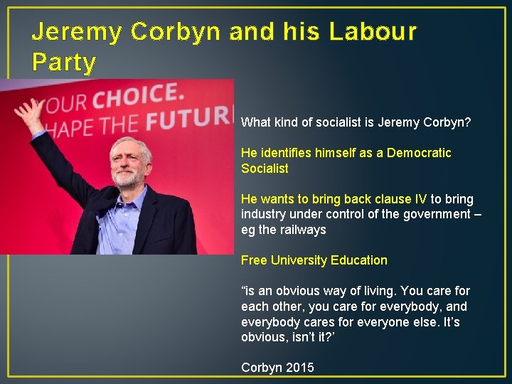 Jeremy Corbyn and his Labour Party What kind of socialist is Jeremy Corbyn? He