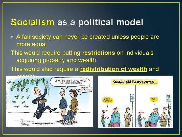 Socialism as a political model • A fair society can never be created unless