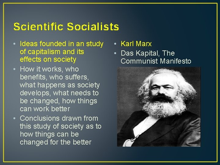 Scientific Socialists • Ideas founded in an study of capitalism and its effects on