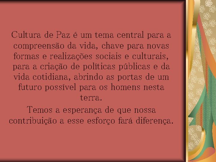 Cultura de Paz é um tema central para a compreensão da vida, chave para