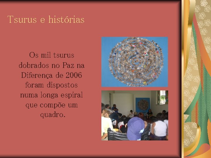 Tsurus e histórias Os mil tsurus dobrados no Paz na Diferença de 2006 foram