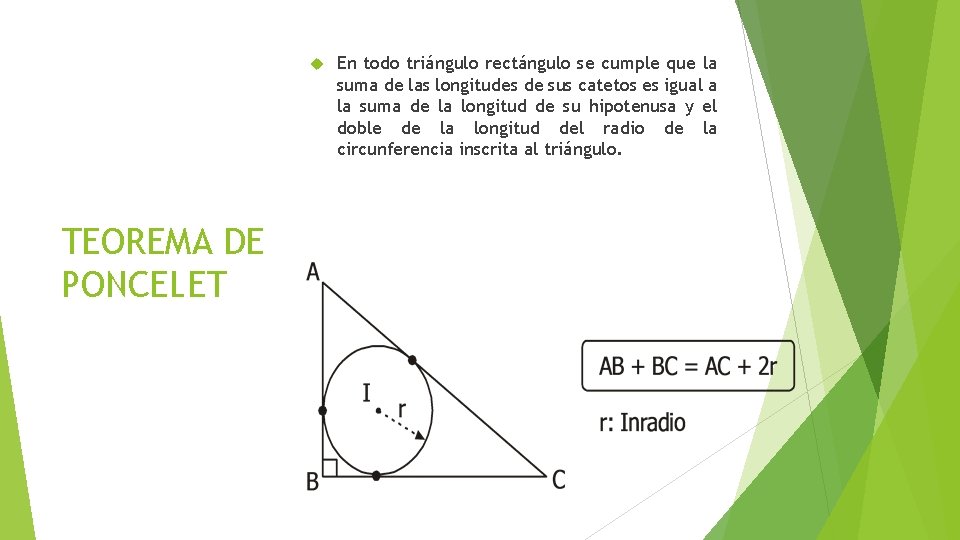  TEOREMA DE PONCELET En todo triángulo rectángulo se cumple que la suma de