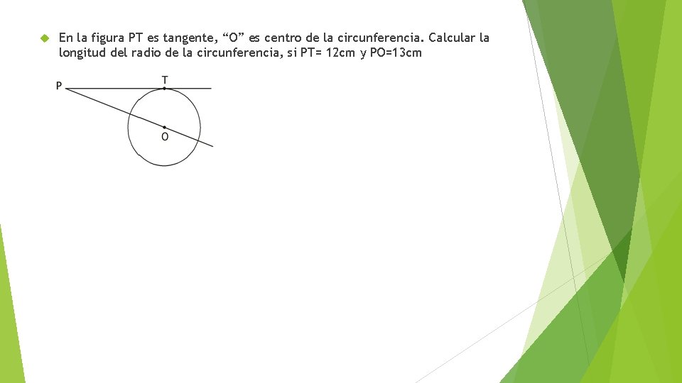  En la figura PT es tangente, “O” es centro de la circunferencia. Calcular