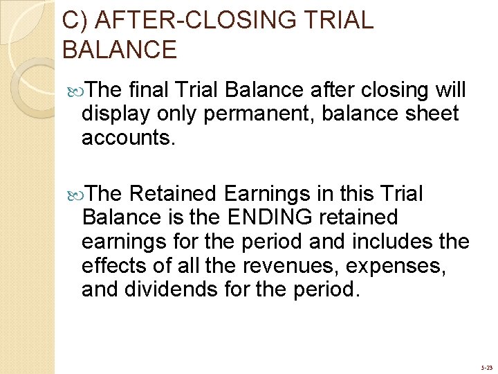 C) AFTER-CLOSING TRIAL BALANCE The final Trial Balance after closing will display only permanent,