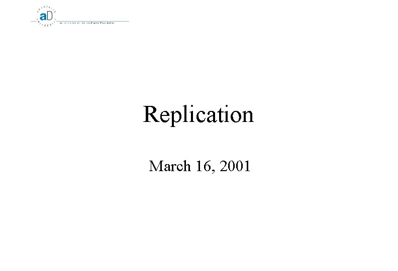 Replication March 16, 2001 