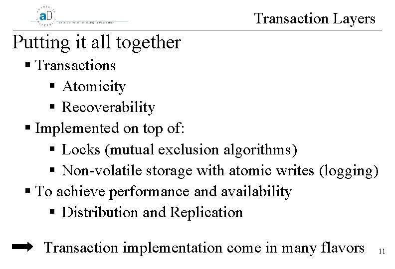 Transaction Layers Putting it all together § Transactions § Atomicity § Recoverability § Implemented