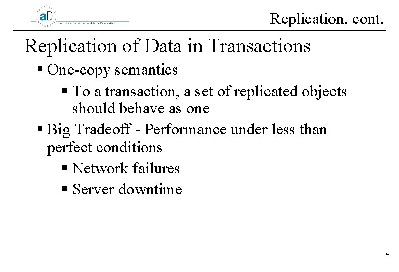 Replication, cont. Replication of Data in Transactions § One-copy semantics § To a transaction,