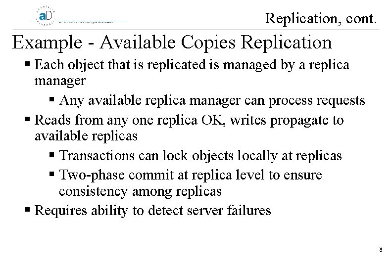 Replication, cont. Example - Available Copies Replication § Each object that is replicated is