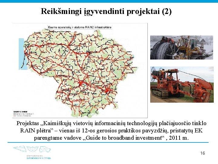 Reikšmingi įgyvendinti projektai (2) Projektas „Kaimiškųjų vietovių informacinių technologijų plačiajuosčio tinklo RAIN plėtra” –