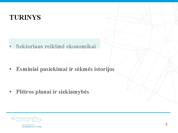 TURINYS • Sektoriaus reikšmė ekonomikai • Esminiai pasiekimai ir sėkmės istorijos • Plėtros planai