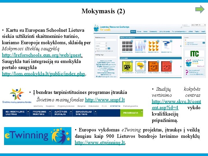 Mokymasis (2) • Kartu su European Schoolnet Lietuva siekia užtikrinti skaitmeninio turinio, kuriamo Europoje