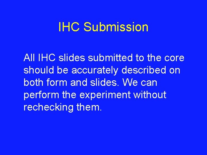 IHC Submission All IHC slides submitted to the core should be accurately described on