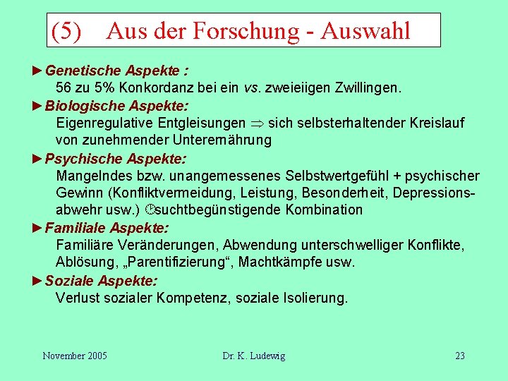 (5) Aus der Forschung - Auswahl ►Genetische Aspekte : 56 zu 5% Konkordanz bei