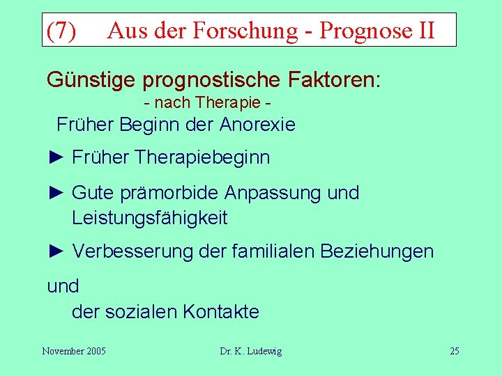 (7) Aus der Forschung - Prognose II Günstige prognostische Faktoren: - nach Therapie -