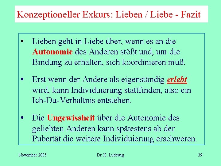 Konzeptioneller Exkurs: Lieben / Liebe - Fazit • Lieben geht in Liebe über, wenn