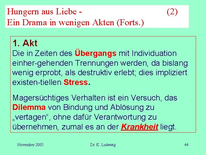 Hungern aus Liebe Ein Drama in wenigen Akten (Forts. ) (2) 1. Akt Die