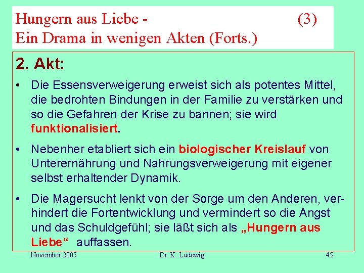 Hungern aus Liebe Ein Drama in wenigen Akten (Forts. ) (3) 2. Akt: •