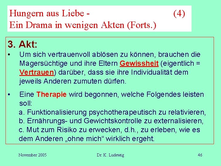 Hungern aus Liebe Ein Drama in wenigen Akten (Forts. ) (4) 3. Akt: •