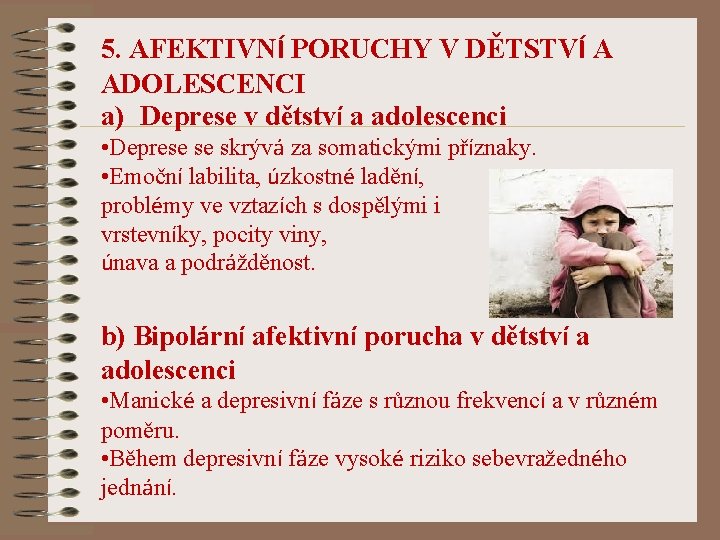 5. AFEKTIVNÍ PORUCHY V DĚTSTVÍ A ADOLESCENCI a) Deprese v dětství a adolescenci •