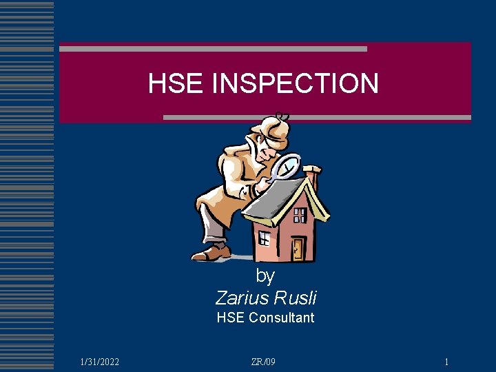 HSE INSPECTION by Zarius Rusli HSE Consultant 1/31/2022 ZR/09 1 