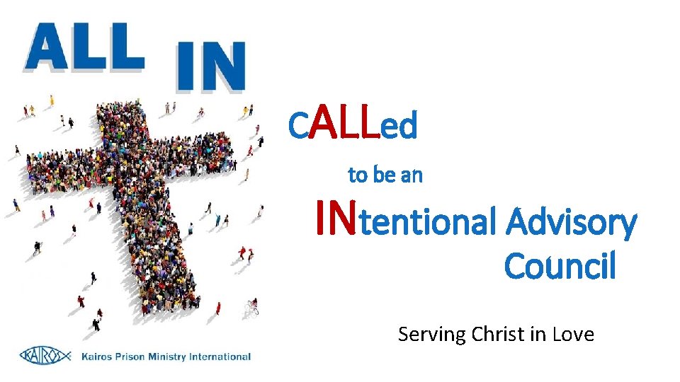 CALLed to be an INtentional Advisory Council Serving Christ in Love 